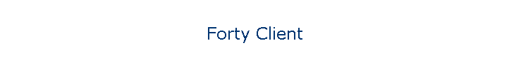 Forty Client