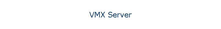 VMX Server