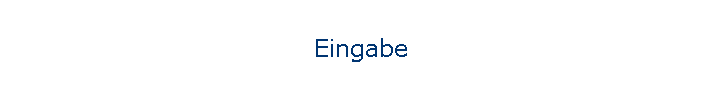 Eingabe