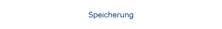 Speicherung