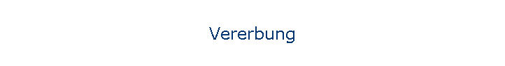 Vererbung