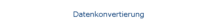 Datenkonvertierung