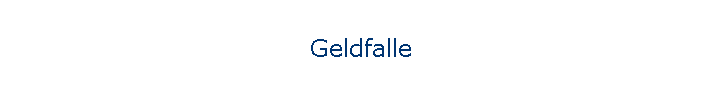 Geldfalle