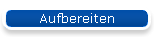 Aufbereiten