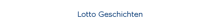 Lotto Geschichten