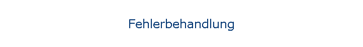 Fehlerbehandlung